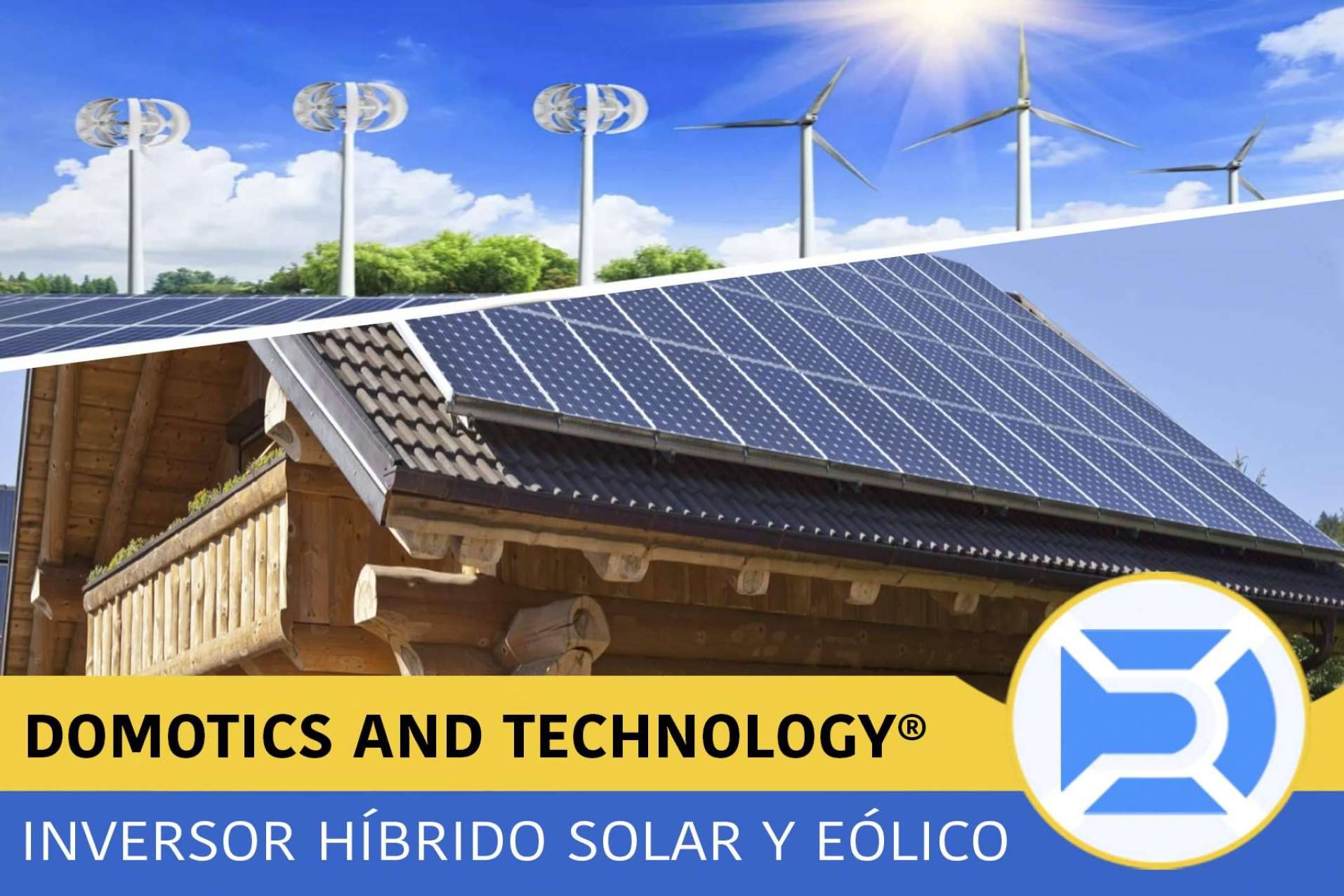 Instalar un inversor híbrido de energía solar y eólica con Domotics and Technology en el hogar ofrece muchas ventajas