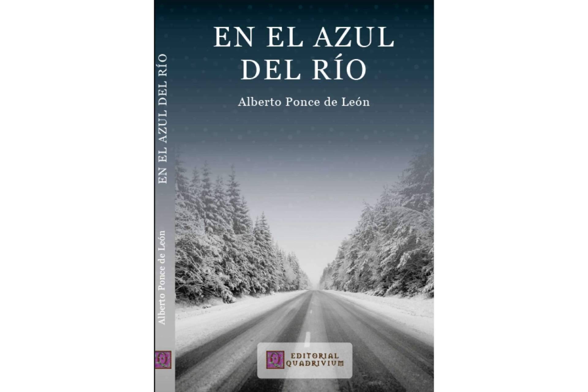 Alberto Ponce de León publica la novela ‘En el azul del río’, un viaje de regreso a casa en el plano sutil, a través de un road trip americano