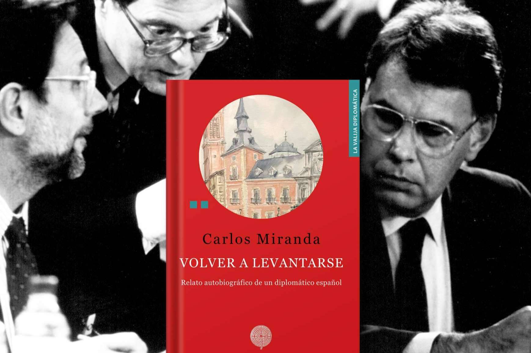 ‘Volver a levantarse’. Relato autobiográfico del Embajador español Carlos Miranda