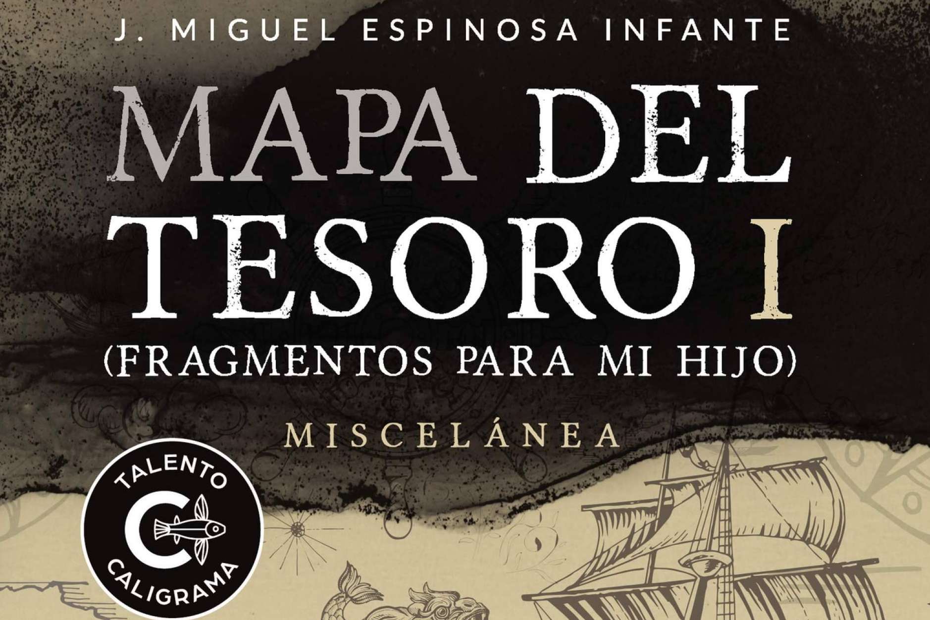 ‘Mapa del tesoro I’ de Miguel Espinosa Infante, una odisea literaria y paternal para descubrir el tesoro de la vida