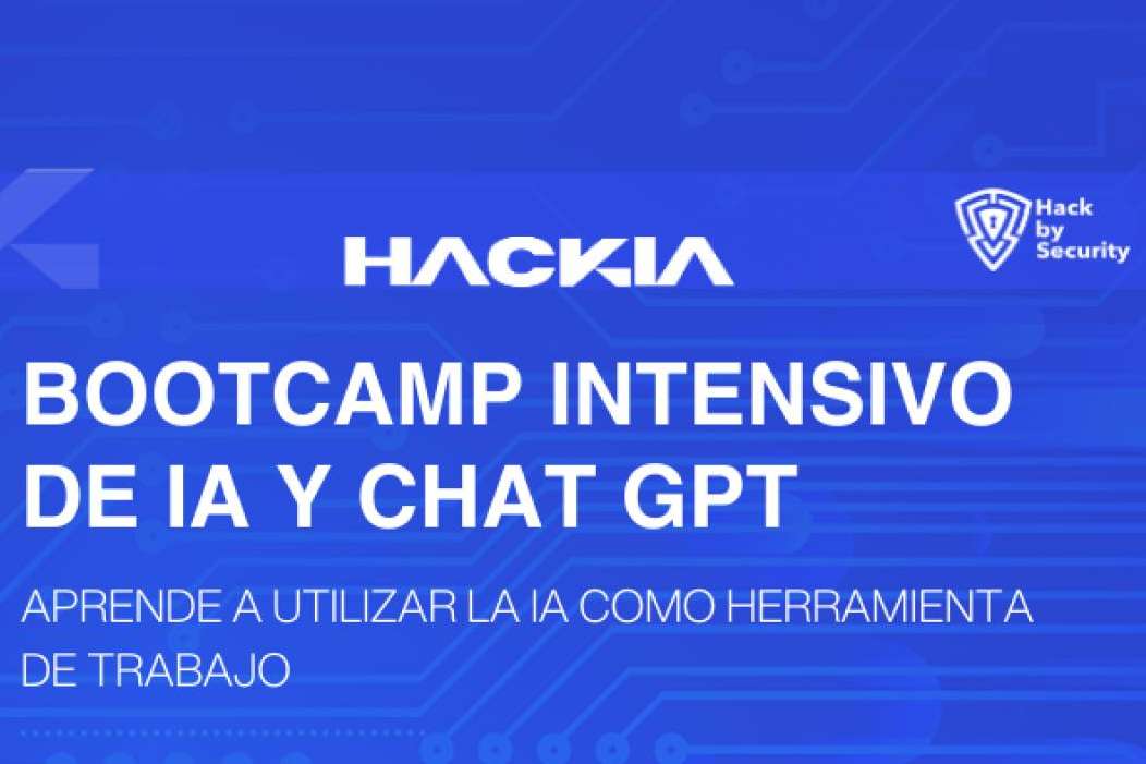 Bootcamp de inteligencia artificial de la mano de Hackia, empresa del grupo Hack by Security