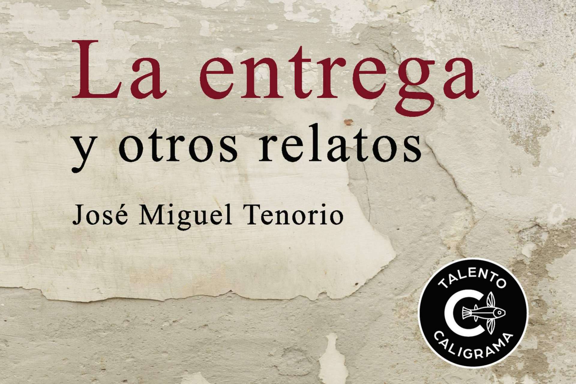 Editorial Caligrama publica ‘La entrega y otros relatos’, de José Miguel Tenorio