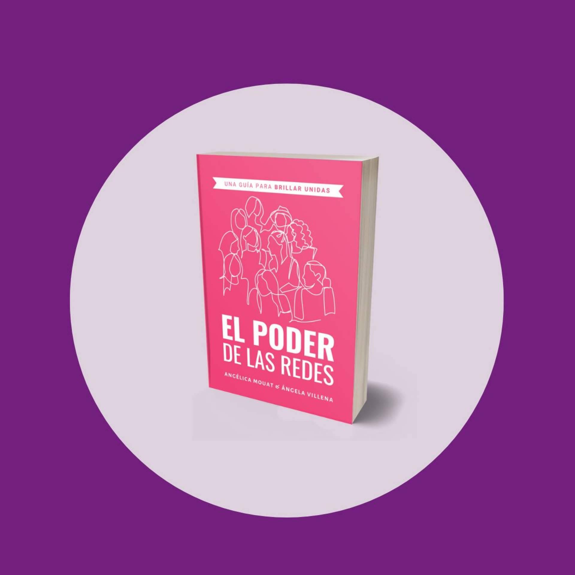 ‘El Poder de las Redes’, la nueva guía de Angélica Mouat y Ángela Villena para maximizar conexiones profesionales y personales