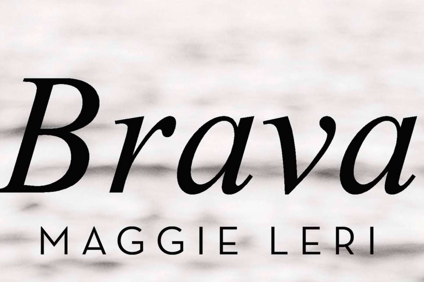 Brava, de Maggie Leri; Un testimonio conmovedor sobre la vida, la memoria y la lucha contra la adversidad