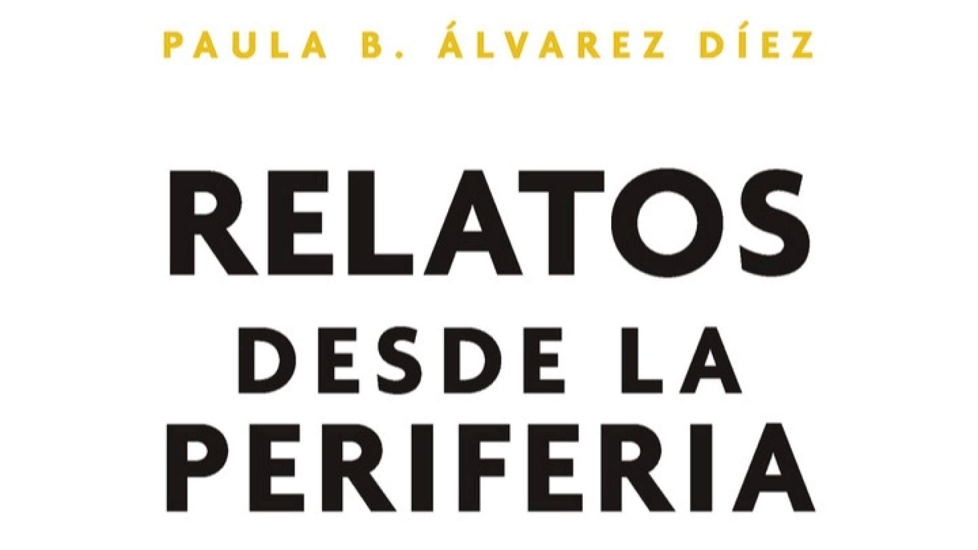 Editorial Caligrama publica ‘Relatos desde la periferia’, la nueva obra de Paula B. Álvarez Díez